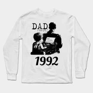 Dad i love you since 1992 Long Sleeve T-Shirt